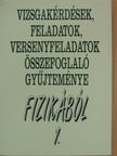 Baranyi Károly - Vizsgakérdések, feladatok, versenyfeladatok összefoglaló gyűjteménye fizikából 1. (töredék) [antikvár]