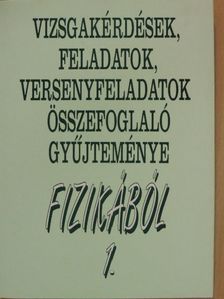 Baranyi Károly - Vizsgakérdések, feladatok, versenyfeladatok összefoglaló gyűjteménye fizikából 1. (töredék) [antikvár]