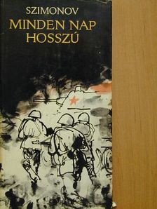 Konsztantyin Szimonov - Minden nap hosszú [antikvár]