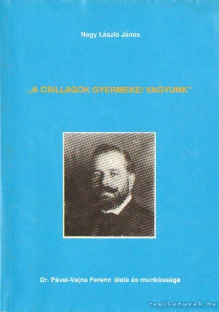 Nagy László János - A csillagok gyermekei vagyunk [antikvár]