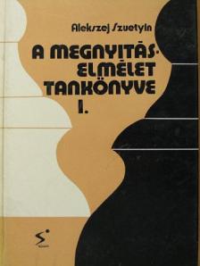 Alekszej Szuetyin - A megnyitáselmélet tankönyve I. (töredék) [antikvár]