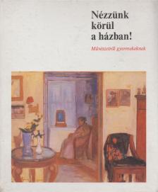 SZLATKY MÁRIA - Nézzünk körül a házban! [antikvár]