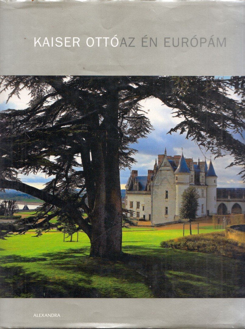 KAISER OTTÓ - Az én Európám [antikvár]