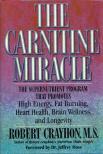 Robert Crayhon - The Carnitine Miracle: The supernutrient program that promotes high energy, fat burning, heart health, brain wellness, and longevity [antikvár]