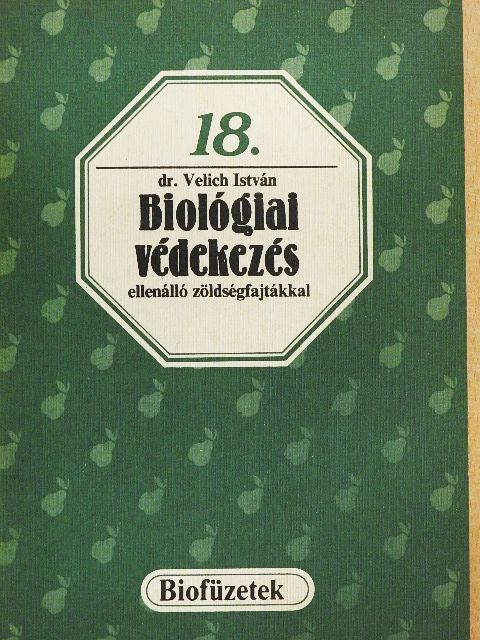 Dr. Velich István - Biológiai védekezés ellenálló zöldségfajtákkal [antikvár]
