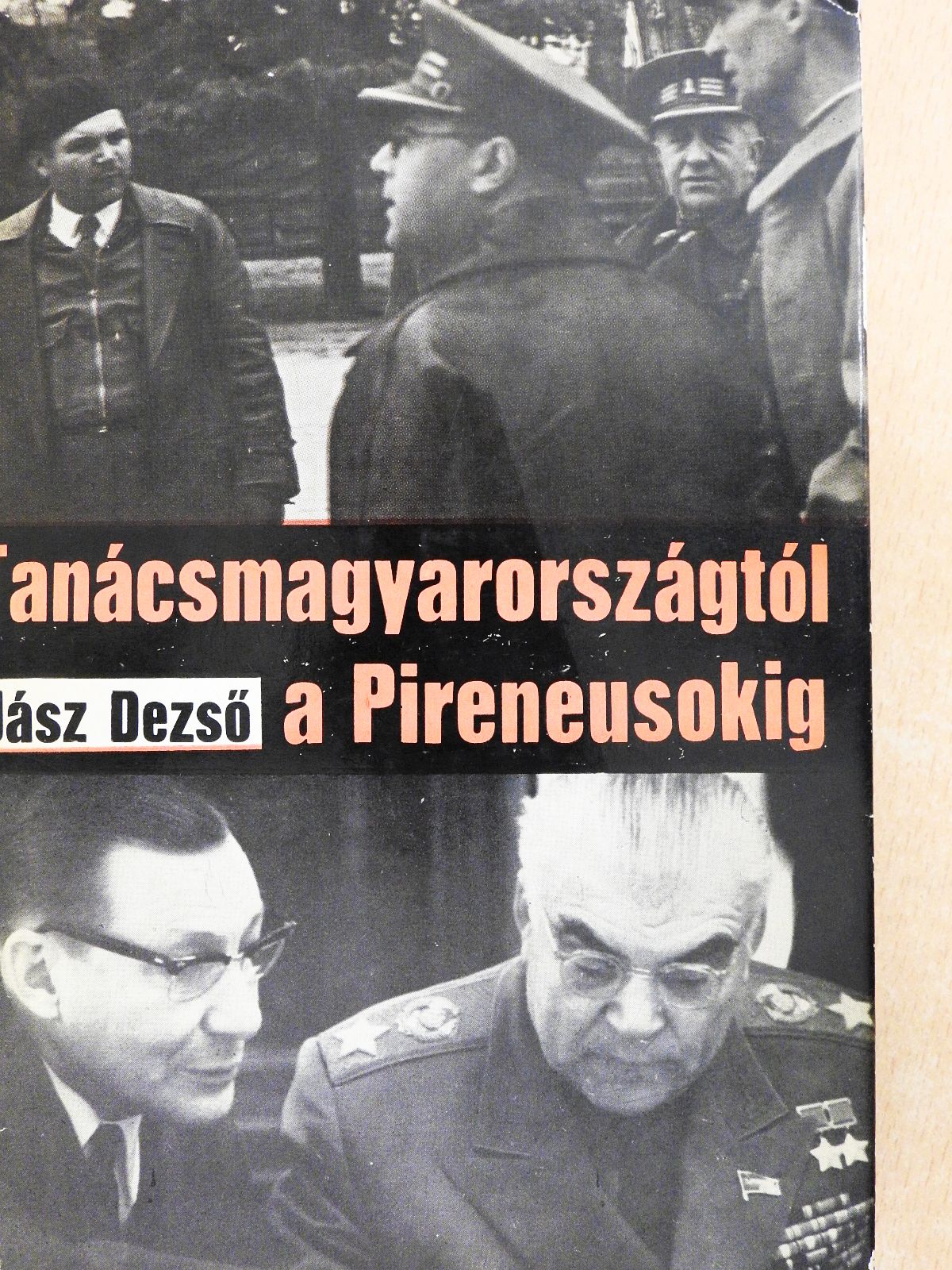 Jász Dezső - Tanácsmagyarországtól a Pireneusokig (dedikált példány) [antikvár]