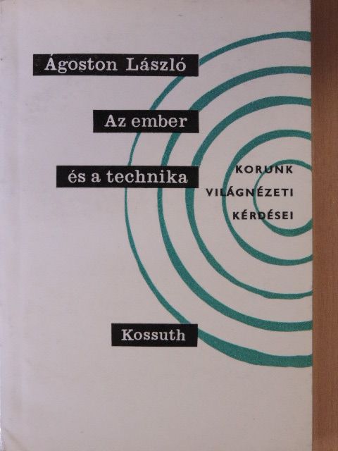Ágoston László - Az ember és a technika [antikvár]
