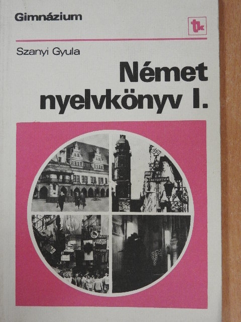 Szanyi Gyula - Német nyelvkönyv I. [antikvár]