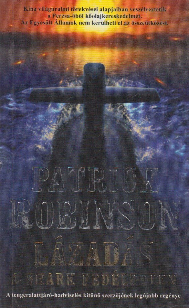Patrick Robinson - Lázadás a Shark fedélzetén [antikvár]