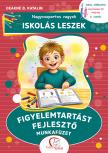 DEÁKNÉ B. KATALIN - Nagycsoportos vagyok - Iskolás leszek: Figyelemtartást fejlesztő munkafüzet