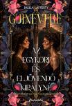 Paula Lafferty - Guinevere - Az egykori és eljövendő királyné [eKönyv: epub, mobi]