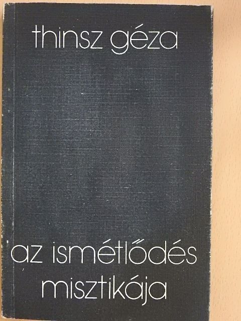 Thinsz Géza - Az ismétlődés misztikája [antikvár]