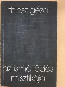 Thinsz Géza - Az ismétlődés misztikája [antikvár]