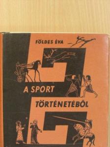 Földes Éva - A sport történetéből [antikvár]