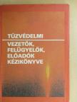 Dr. Arany Sándor - Tűzvédelmi vezetők, felügyelők, előadók kézikönyve [antikvár]
