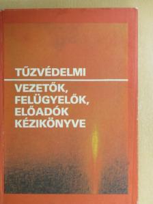 Dr. Arany Sándor - Tűzvédelmi vezetők, felügyelők, előadók kézikönyve [antikvár]