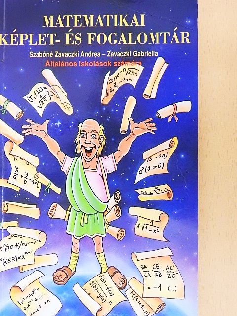 Szabóné Zavaczki Andrea - Matematikai képlet- és fogalomtár [antikvár]