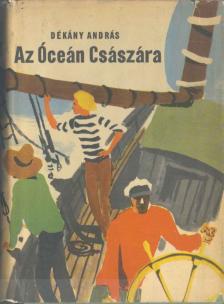 DÉKÁNY ANDRÁS - Az Óceán Császára [antikvár]