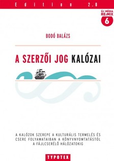 Bodó Balázs - A szerzői jog kalózai [eKönyv: pdf]