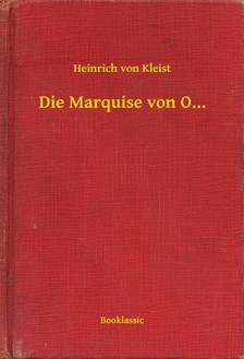 Heinrich von Kleist - Die Marquise von O... [eKönyv: epub, mobi]