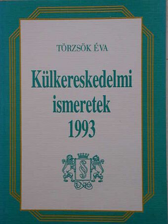 Törzsök Éva - Külkereskedelmi ismeretek 1993 [antikvár]