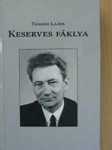 Tamási Lajos - Keserves fáklya [antikvár]