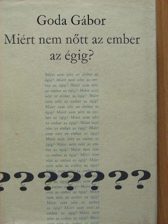Goda Gábor - Miért nem nőtt az ember az égig? [antikvár]