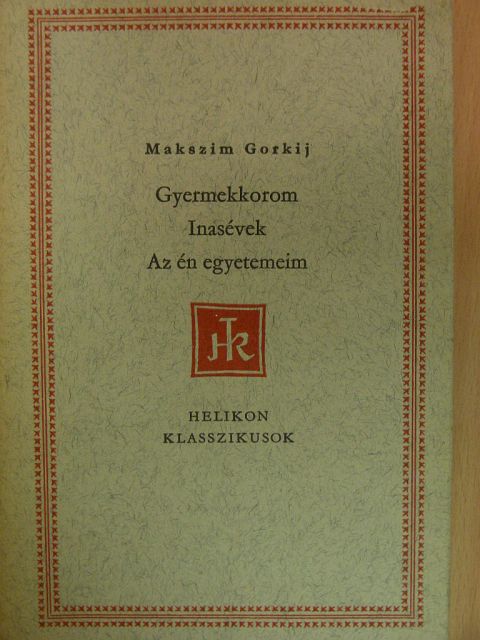 Makszim Gorkij - Gyermekkorom/Inasévek/Az én egyetemeim [antikvár]
