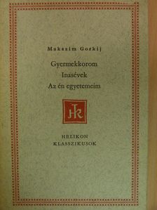 Makszim Gorkij - Gyermekkorom/Inasévek/Az én egyetemeim [antikvár]