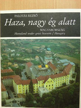 Palotás Rezső - Haza, nagy ég alatt - Magyarország [antikvár]