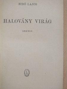 Bibó Lajos - Halovány virág [antikvár]