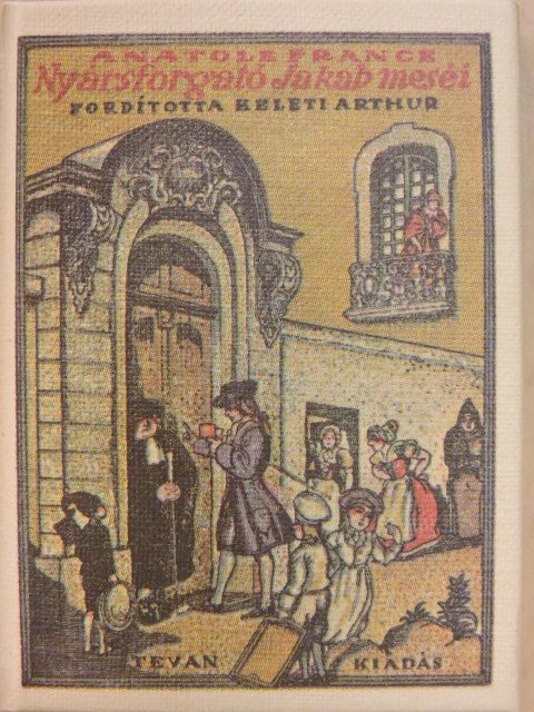 Anatole France - Nyársforgató Jakab meséi (minikönyv) (számozott) [antikvár]