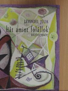 Levendel Júlia - Hát amint fölállok [antikvár]