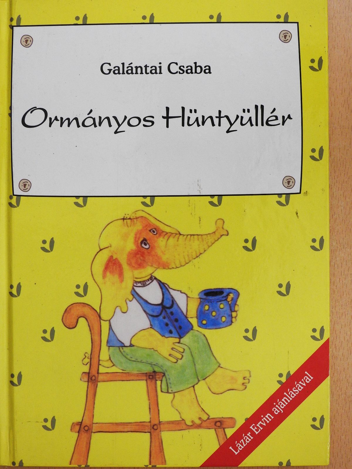 Galántai Csaba - Ormányos Hüntyüllér (dedikált példány) [antikvár]