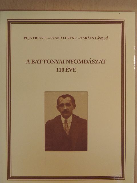 Puja Frigyes - A battonyai nyomdászat 110 éve [antikvár]