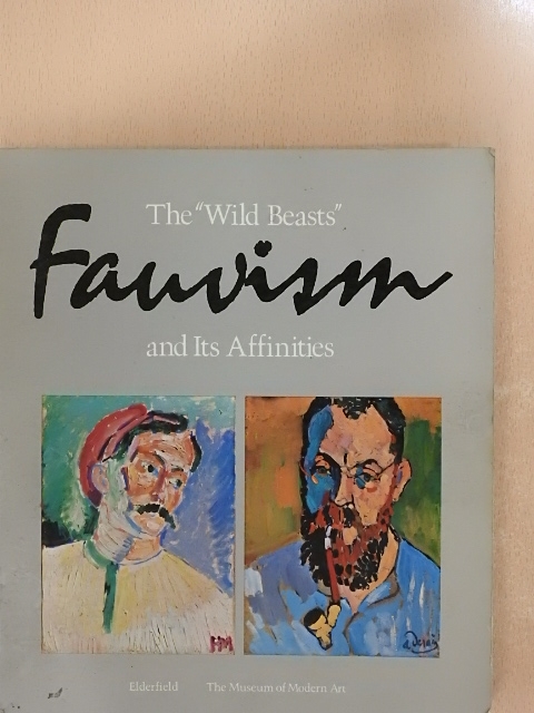John Elderfield - The "Wild Beasts" - Fauvism and Its Affinities [antikvár]