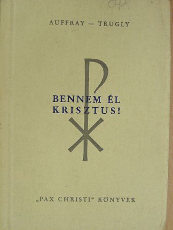 Auffray - Bennem él Krisztus! [antikvár]