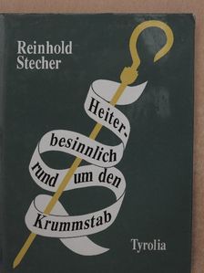 Reinhold Stecher - Heiter-besinnlich rund um den Krummstab [antikvár]