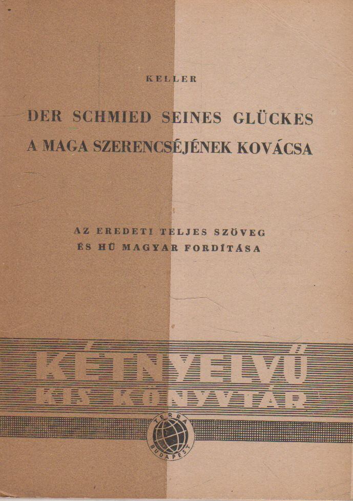 KELLER, GOTTFRIED - Der Schmied seines Glückes / A maga szerencséjének kovácsa [antikvár]