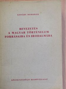 Kosáry Domokos - Bevezetés a magyar történelem forrásaiba és irodalmába I. [antikvár]