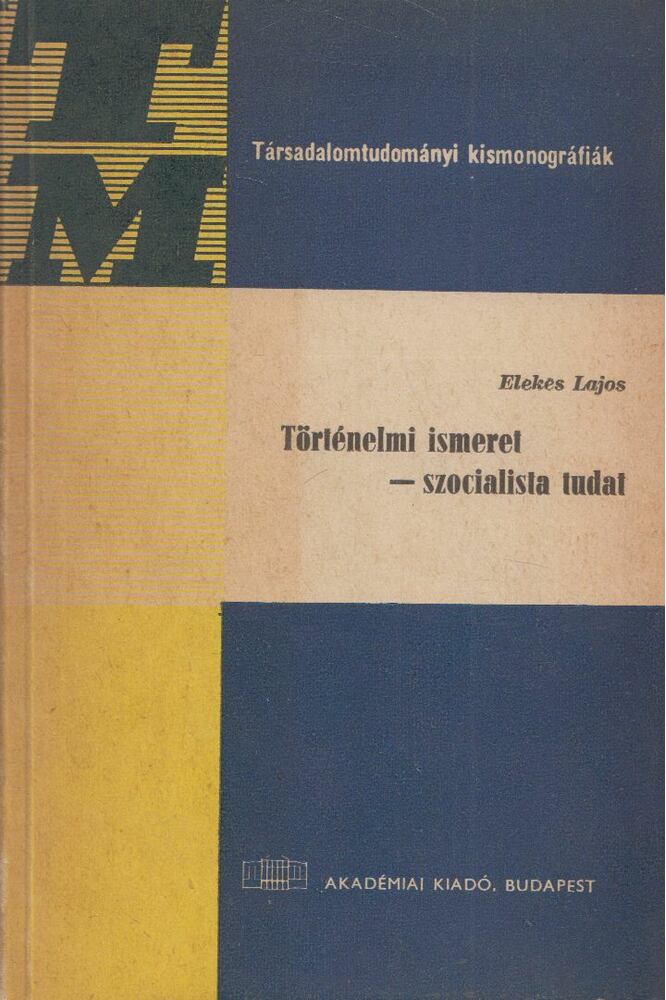 Elekes Lajos - Történelmi ismeret - szocialista tudat [antikvár]