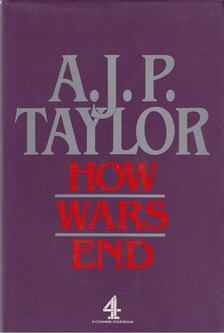Taylor, A.J.P. - How Wars End [antikvár]