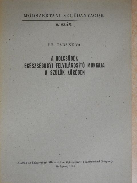 I.F. Tabakova - A bölcsődék egészségügyi felvilágosító munkája a szülők körében [antikvár]