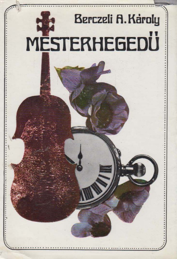 Berczeli A Károly - Mesterhegedű [antikvár]