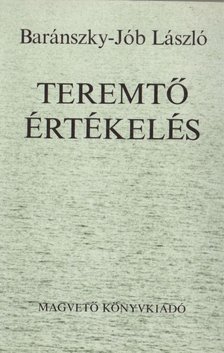 Baránszky-Jób László - Teremtő értékelés [antikvár]