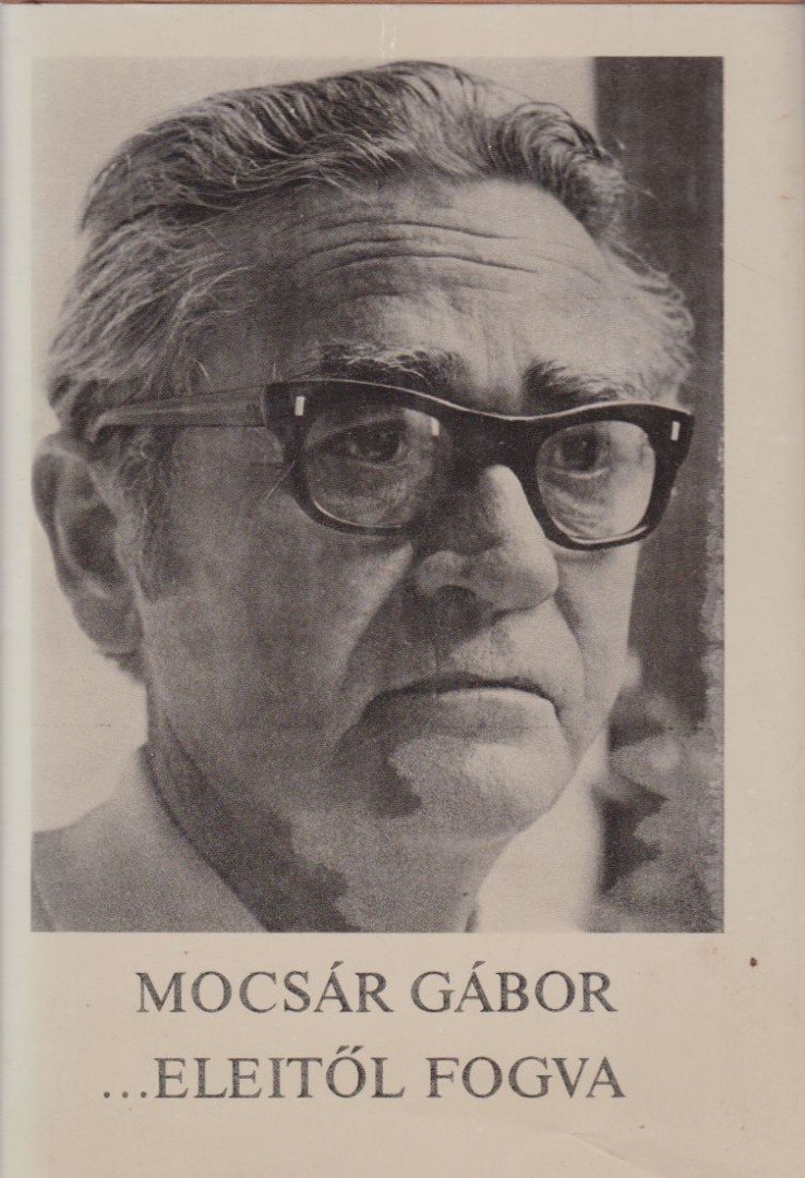MOCSÁR GÁBOR - Eleitől fogva [antikvár]