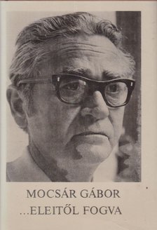 MOCSÁR GÁBOR - Eleitől fogva [antikvár]