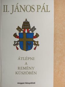 II. János Pál - Átlépni a remény küszöbén [antikvár]