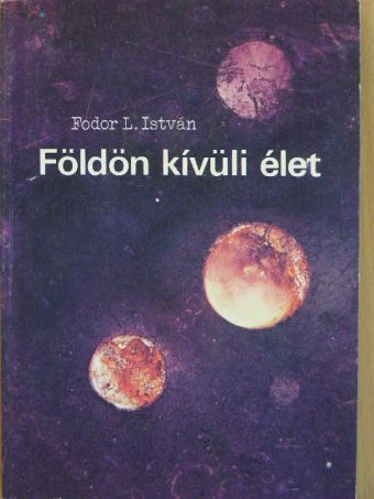Fodor L. István - Földön kívüli élet [antikvár]