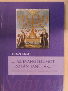 Tubán József - "...Az evangéliumot tisztán tanítják..." [antikvár]